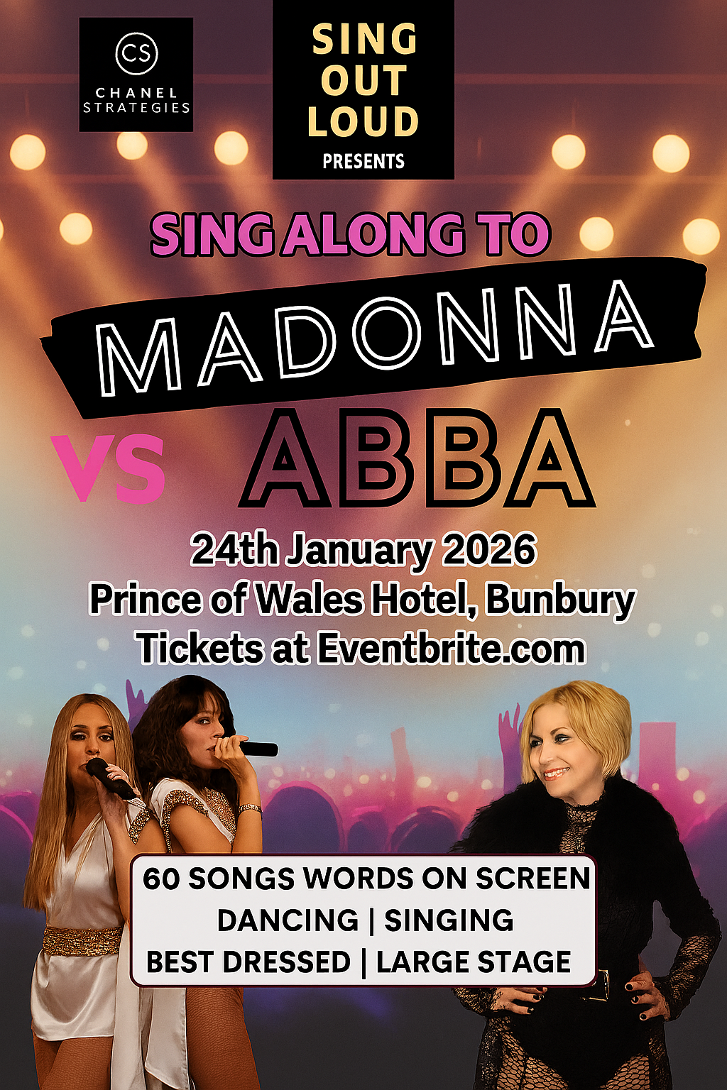 Poster for “Sing Along to MADONNA vs ABBA” presented by Sing Out Loud (Chanel Strategies logo at top). Big stage lights and crowd background, bold “MADONNA vs ABBA” headline, then: 24th January 2026 - Prince of Wales Hotel, Bunbury. Photo of three performers at the bottom and a white info box reading “60 SONGS WORDS ON SCREEN / DANCING | SINGING / BEST DRESSED | LARGE STAGE.” Footer: “Tickets at Eventbrite.com.”