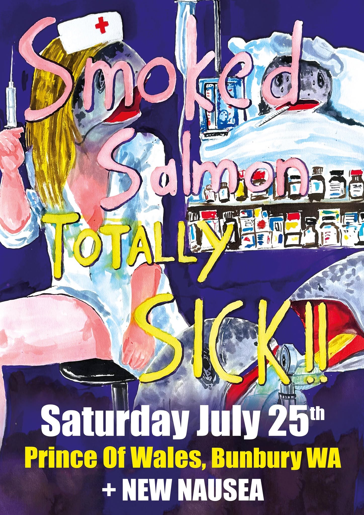 Promotional poster for Smoked Salmon – Totally Sick!! live at the Prince of Wales Hotel Bunbury on Saturday 25 July with special guests New Nausea. The artwork features hand-painted illustrations of a nurse, hospital patient and medical theme in a colourful punk-inspired design.